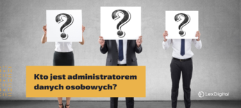 Kto jest administratorem danych osobowych?